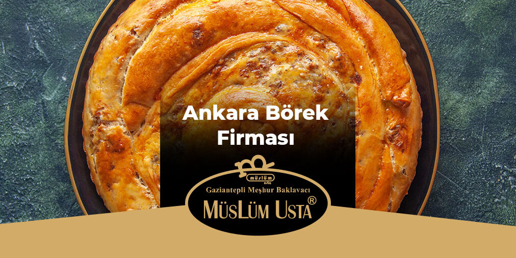 Ankara Börek Firması Müslüm Usta