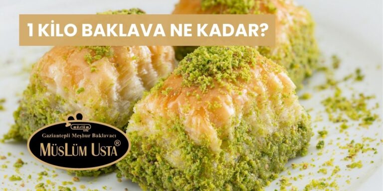 1 Kilo Baklava Ne Kadar