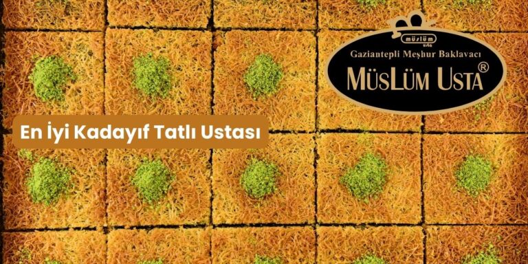 En İyi Kadayıf Tatlı Ustası