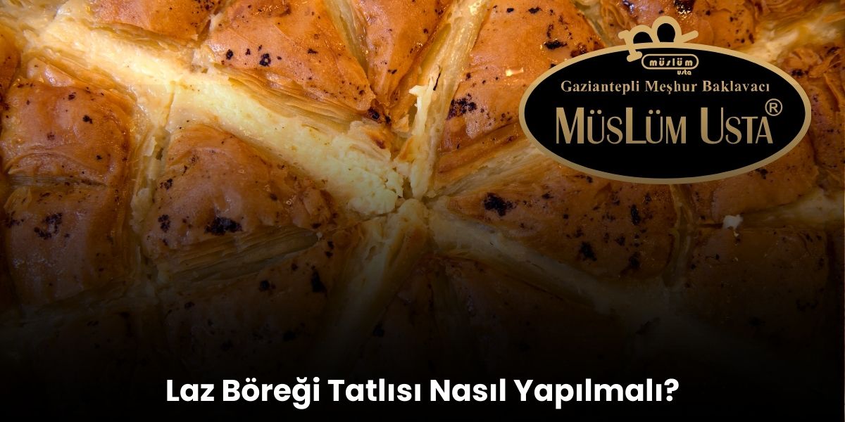 Laz Böreği Tatlısı Nasıl Yapılmalı