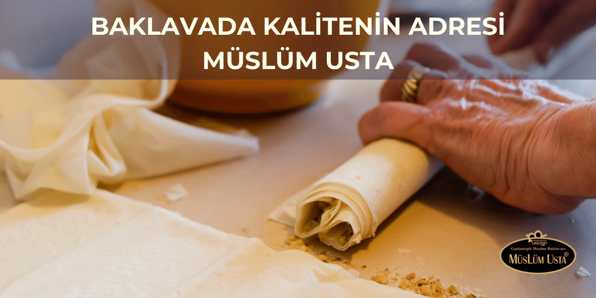 Baklavada Kalitenin Adresi Müslüm Usta