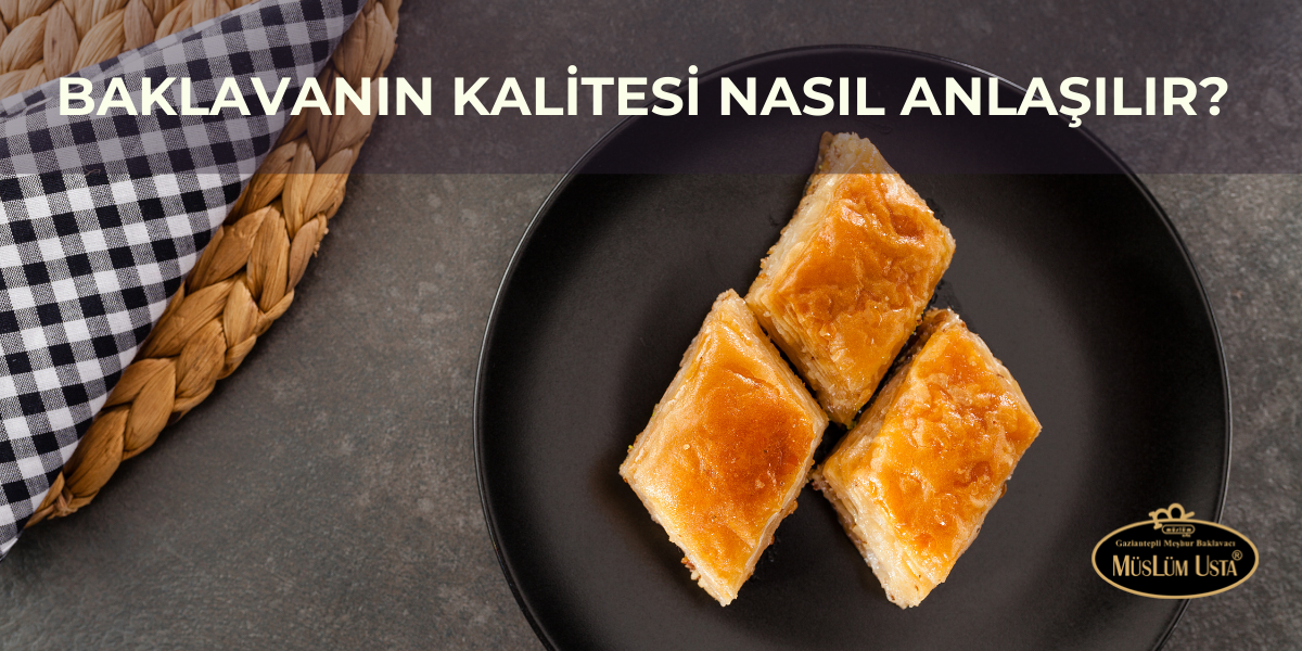 Cevizli Özel Baklava nın Kalitesi Nasıl Anlaşılır?