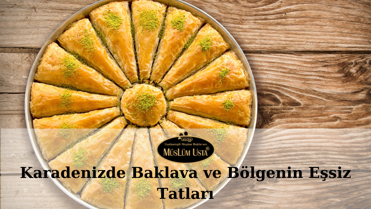 karadenizde-baklava-ve-bolgenin-essiz-tatlilari