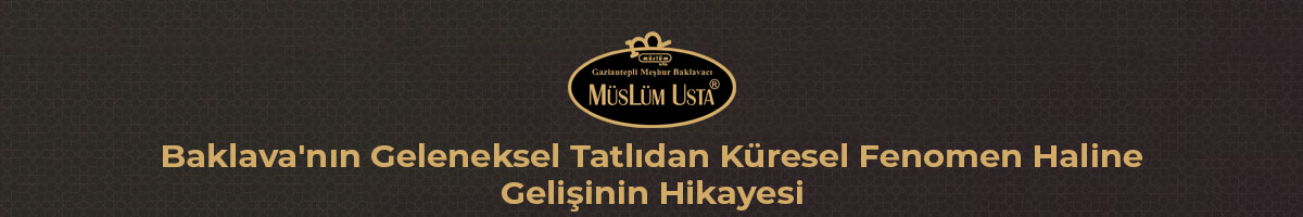 baklavanin-geleneksel-tatlidan-kuresel-fenomen-haline-gelisinin-hikayesi