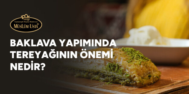 baklava-yapiminda-tereyaginin-onemi-nedir-gorsel