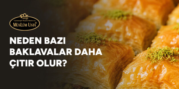 neden-bazi-baklavalar-daha-citir-olur-gorsel